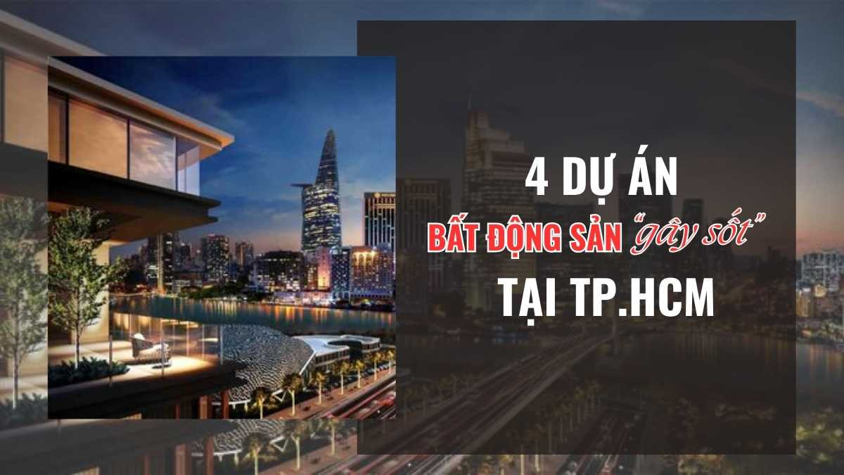 4 Dự án bất động sản "gây sốt" tại Thành phố Hồ Chí Minh