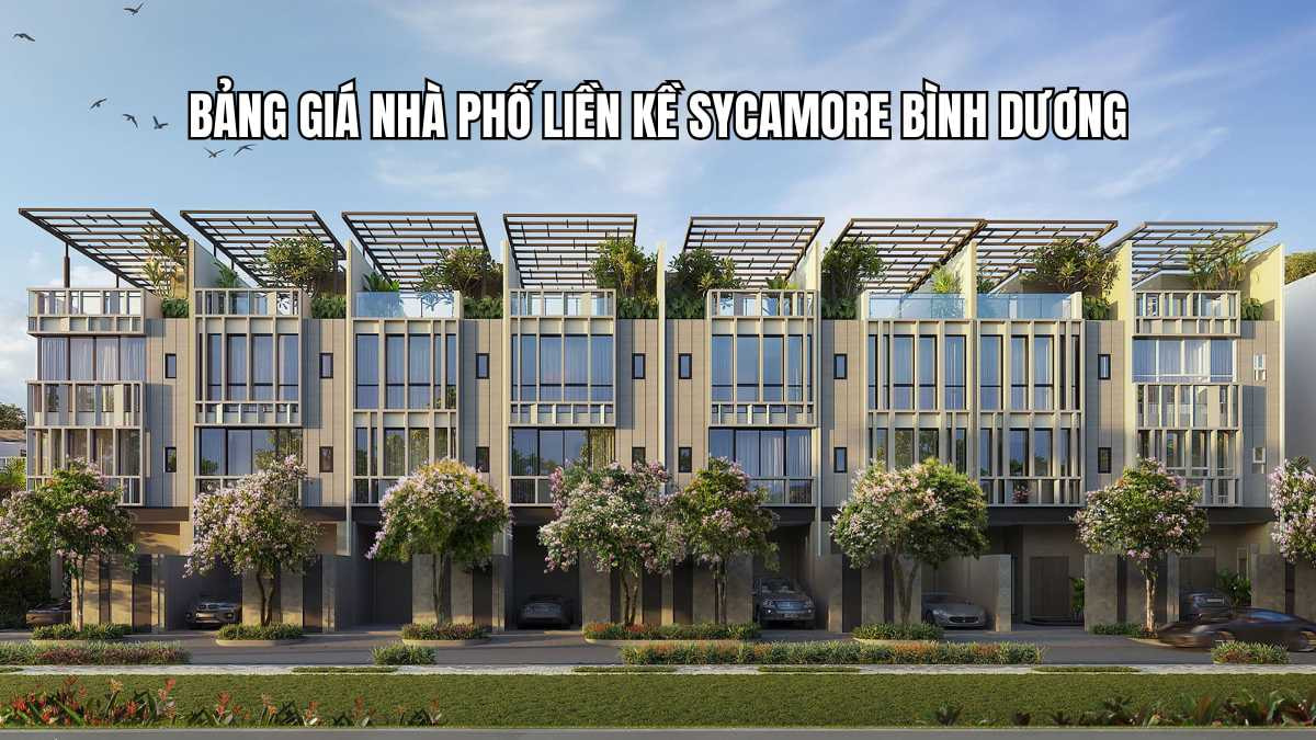 Bảng giá nhà phố liền kề Sycamore Bình Dương