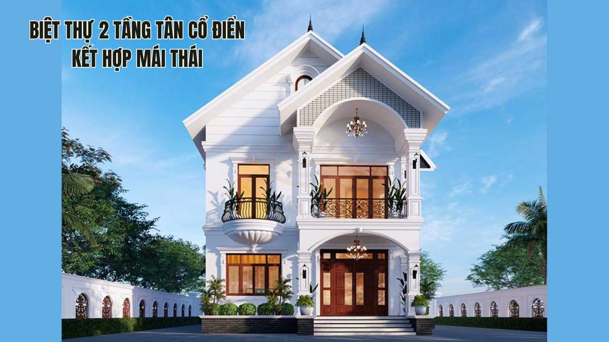 Biệt thự tân cổ điển 2 tầng mái thái sang trọng