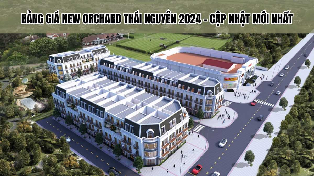 Cập nhật thông tin bảng giá dự án New Orchard