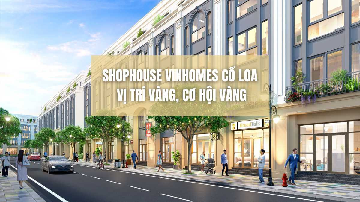 Thông tin Shophouse Vinhomes Cổ Loa