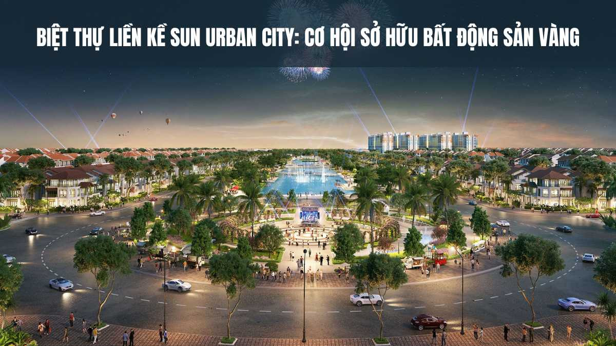 Tìm hiểu về biệt thự liền kề Sun Urban City Hà Nam