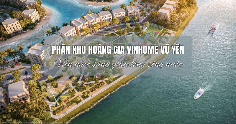 Phân khu Hoàng Gia nổi bật giữa đô thị Vinhome Vũ Yên