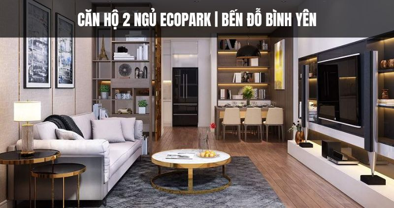 Căn hộ 2 ngủ Ecopark thu hút người mua