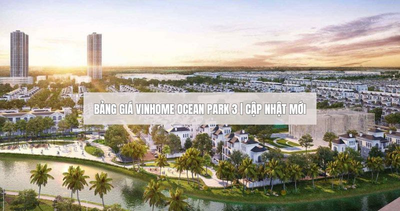 Cập nhật bảng giá Vinhome Ocean Park 3