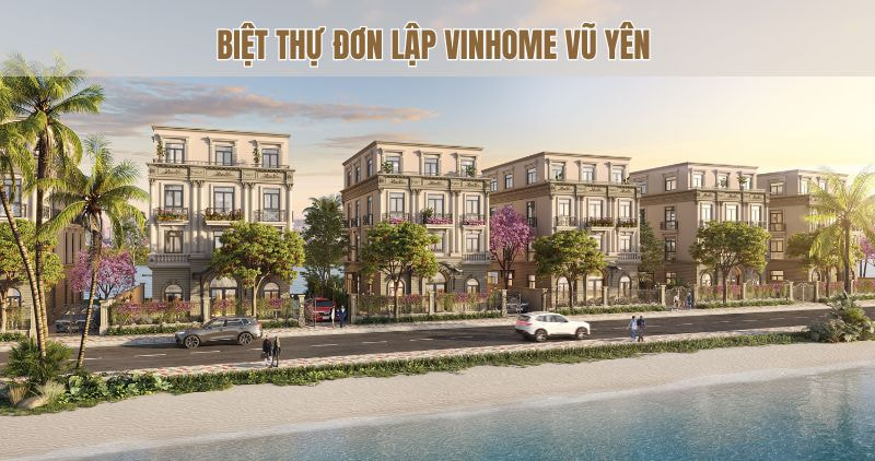 Cập nhật mới thông tin biệt thự đơn lập Vinhome Vũ Yên