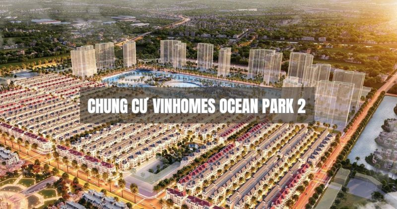 Chi tiết chung cư Vinhomes Ocean Park 2