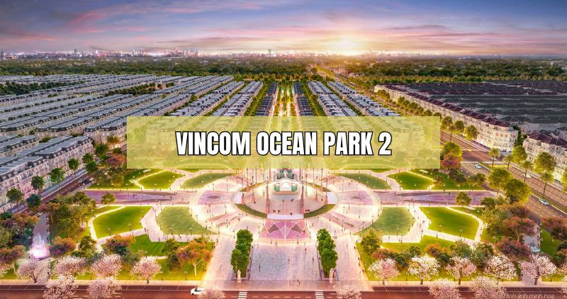 Chi tiết Vincom Ocean Park 2