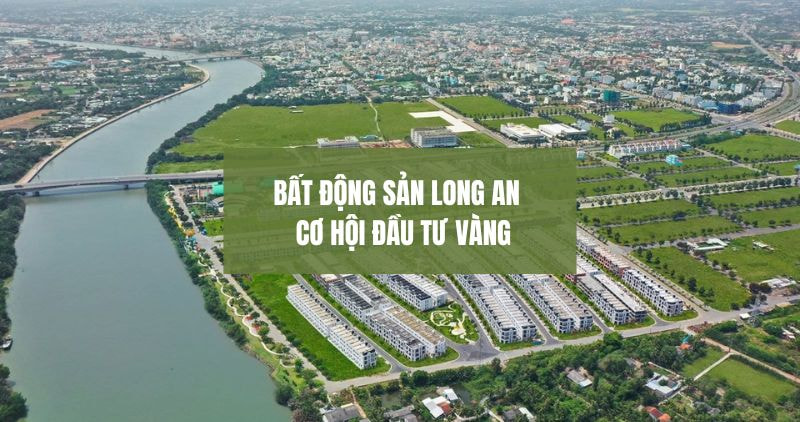 Tìm hiểu về bất động sản Long An