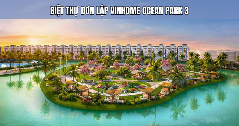 Chi tiết biệt thự đơn lập Vinhome Ocean Park 3