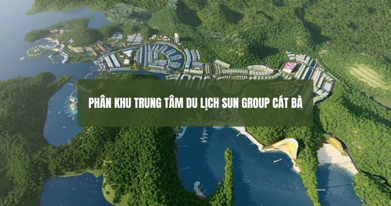 Chi tiết phân khu Trung tâm du lịch Sun Cát Bà