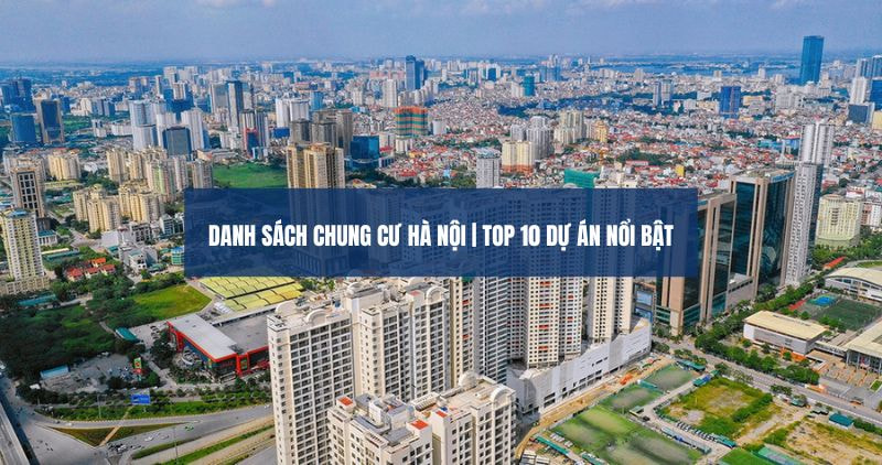 Danh sách chung cư Hà nội và top 10 dự án nổi bật