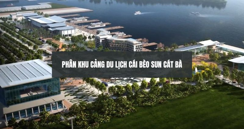 Khám phá chi tiết phân khu cảng du lịch Cái Bèo Sun Cát Bà