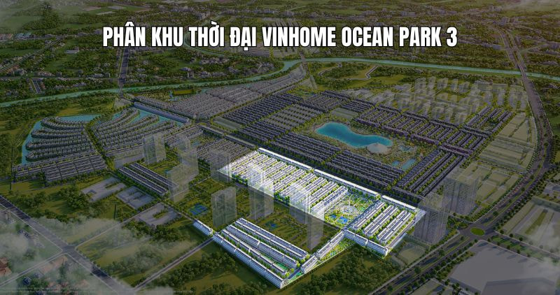 Khám phá phân khu Thời Đại Vinhome Ocean Park 3