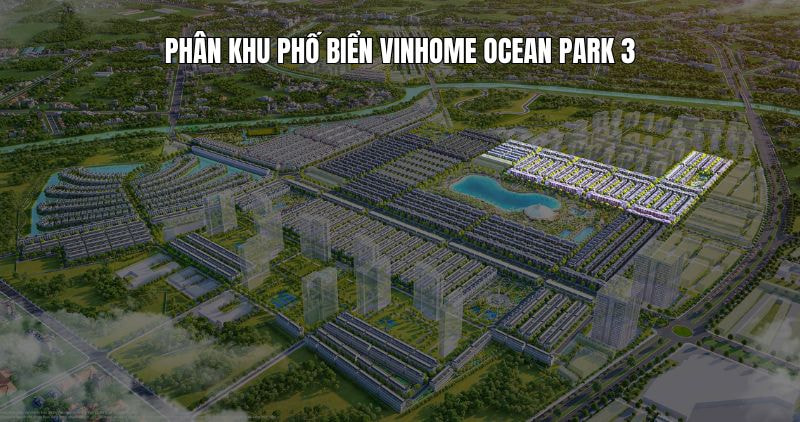 Tìm hiểu phân khu Phố Biển Vinhome Ocean Park 3