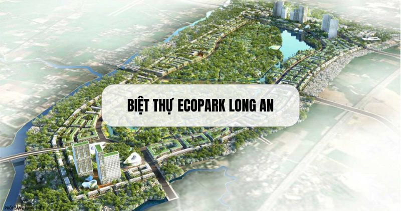 Chi tiết biệt thự Ecopark Long An