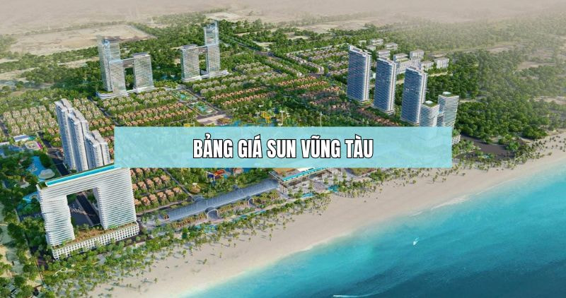 Cập nhật bảng giá Sun Vũng Tàu