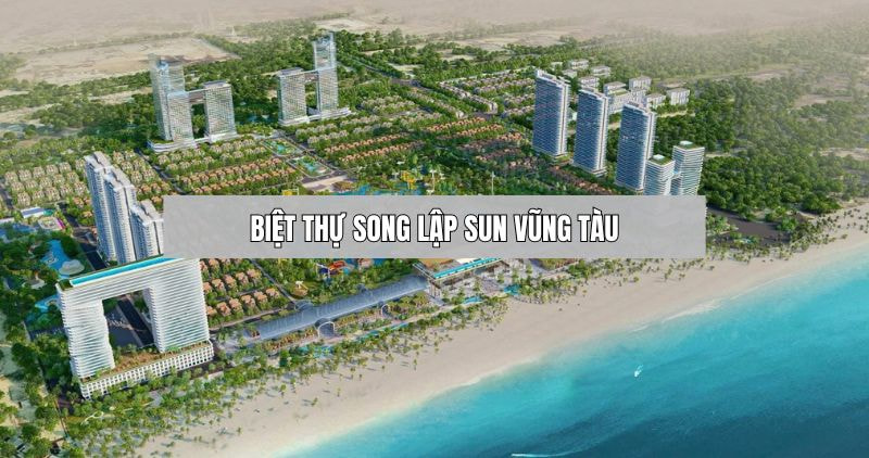 Khám phá biệt thự song lập Sun Vũng Tàu