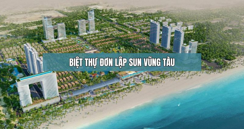 Thông tin biệt thự đơn lập Sun Vũng Tàu