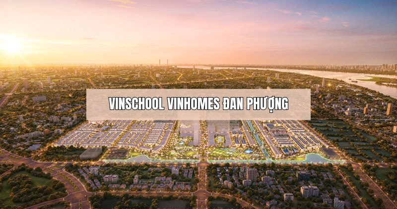 Thông tin Vinschool Vinhomes Đan Phượng