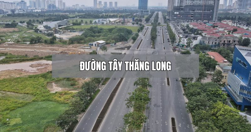 Tìm hiểu thông tin về đường Tây Thăng Long