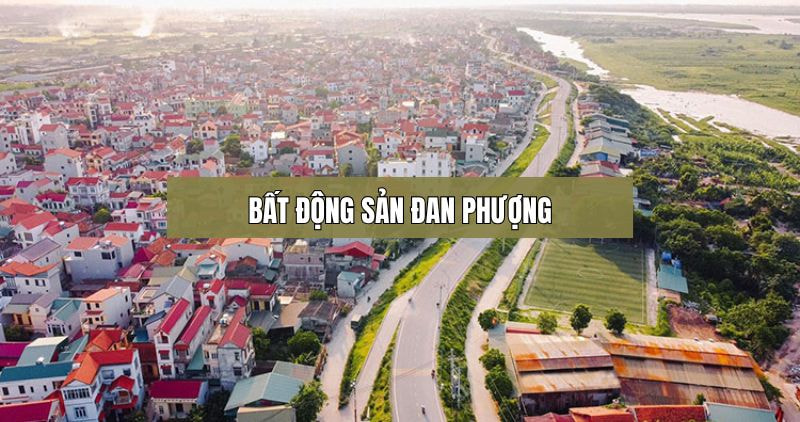 Tìm hiểu về bất động sản Đan Phượng