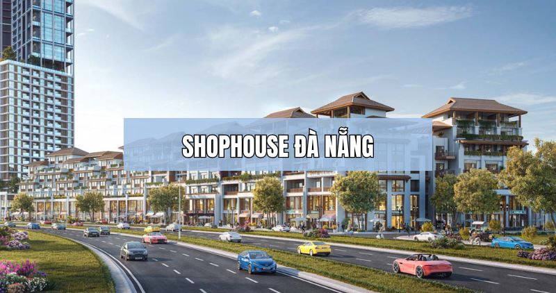 Tìm hiểu chi tiết về shophouse Đà Nẵng
