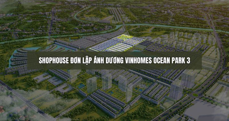 Chi tiết về shophouse Ánh Dương Vinhomes Ocean Park 3