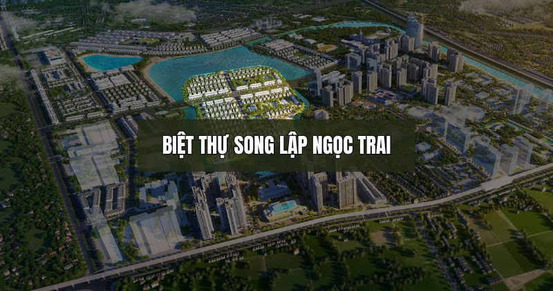 Khám phá biệt thự song lập Ngọc Trai