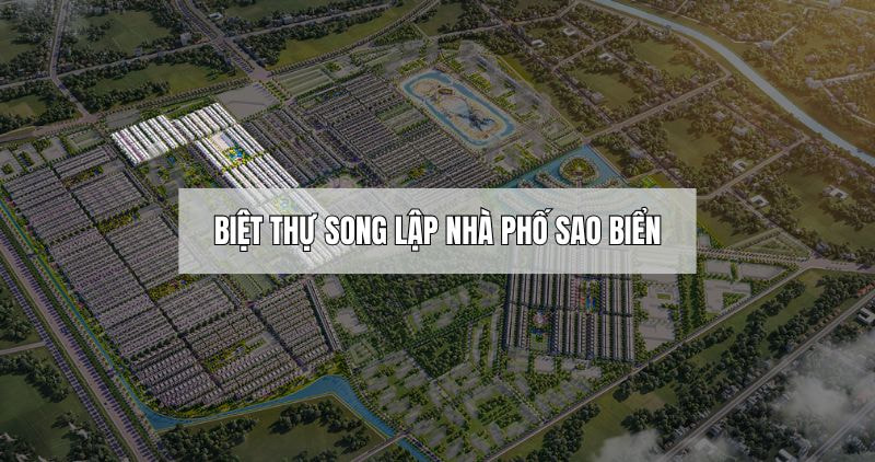 Khám phá biệt thự song lập nhà phố Sao Biển