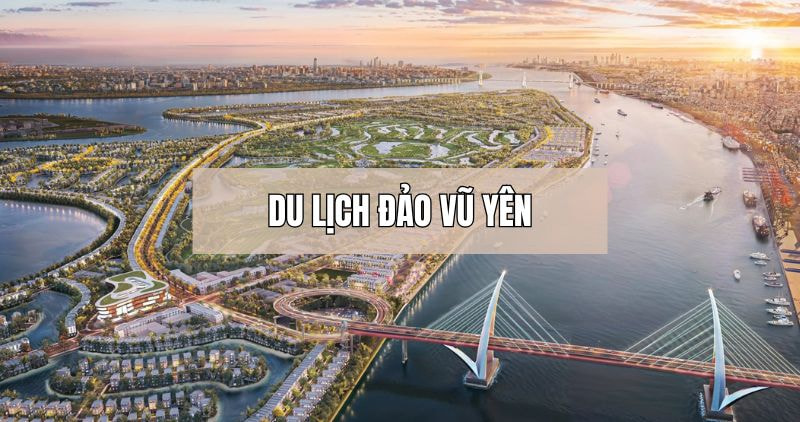 Khám phá du lịch đảo Vũ Yên