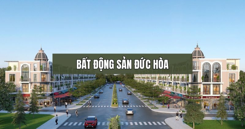 Khám phá về bất động sản Đức Hòa