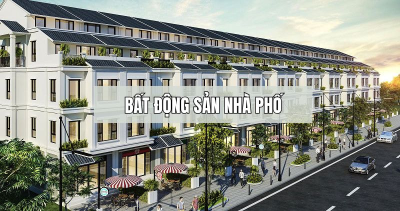 Tìm hiểu chi tiết về bất động sản nhà phố