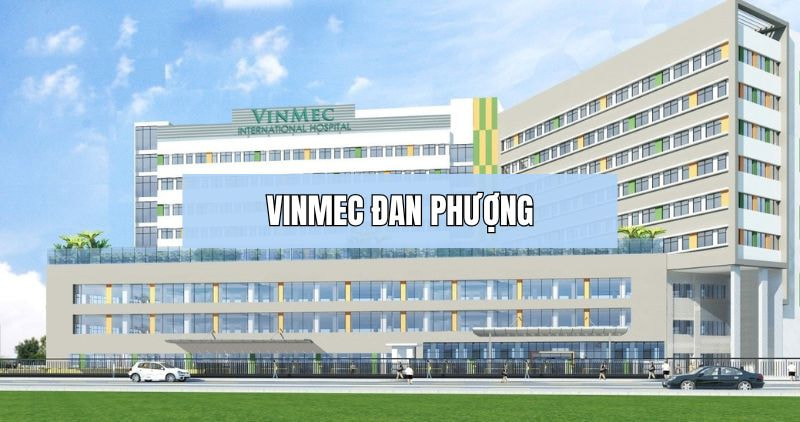 Tìm hiểu chi tiết về Vinmec Đan Phượng