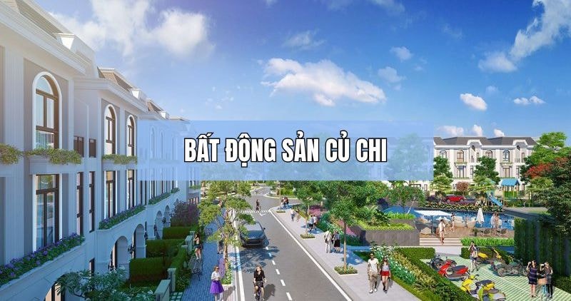 Tìm hiểu về bất động sản Củ Chi