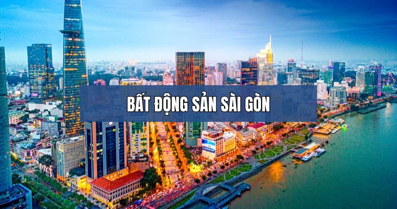 Tìm hiểu về bất động sản Sài Gòn