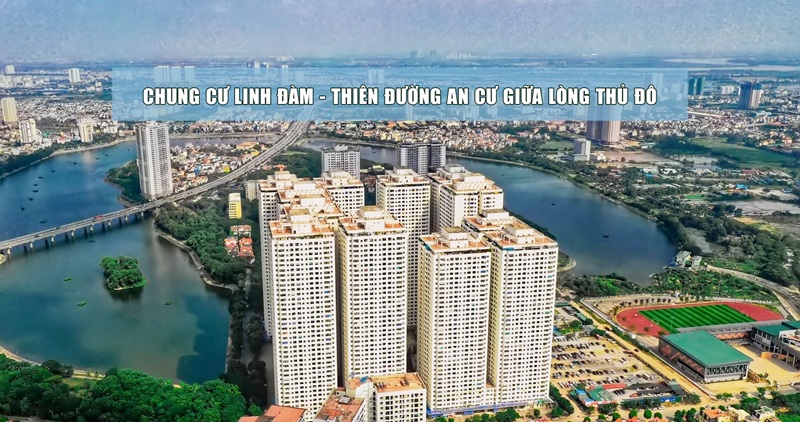Chung cư Linh Đàm: Thiên Đường An Cư Giữa Lòng Thủ Đô