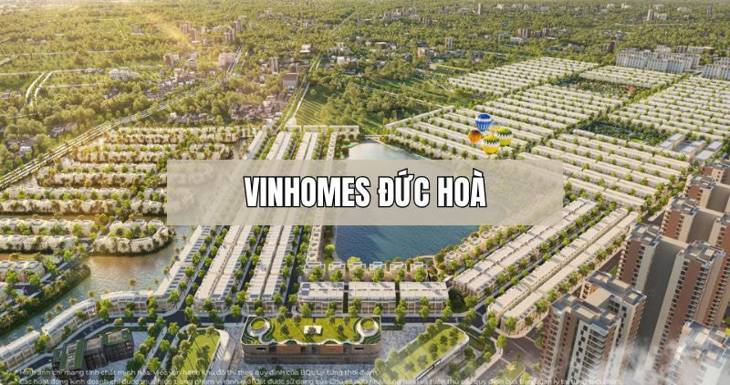 Khám phá chi tiết Vinhomes Đức Hòa